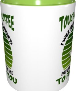 Alternative view of Funny Coffee Mug, Touch My Coffee I Will Slap You So Hard. Family, Birthday, Christmas, Cute, Lovely Best Birthday Present, And Handle Green 11Oz Mug