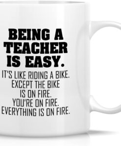 Retreez Funny Mug - Being a Teacher is Easy Except the Bike is on Fire 11 Oz Ceramic Coffee Mugs - Funny, Sarcastic, Inspirational birthday gifts for friends, teacher, coworkers, him her, dad, mom