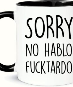Alternative view of Wonwhew YYWUDISHOP - Sorry No Hablo Fucktardo Funny Sarcastic Office Mug, 11oz Ceramic Coffee/Tea Cup