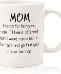 Thanks For Being My Mom Funny Coffee Mug - Gifts for Mom from Son, Daughter - mothers day mugs from Kids - Unique Gag Birthday Present Idea for Women, Her - Cool Novelty Mother Mug, Cup