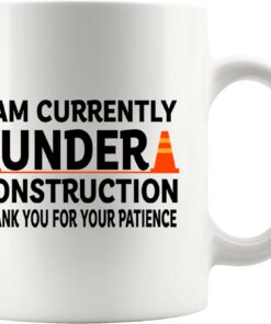 I am Currently Under Construction Thank You For Your Patience Recovery Gifts For Men Women Get Well Soon Gifts After Surgery Mental Health Ceramic Mug 11 oz White
