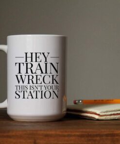 Alternative view of Large 15-ounce Funny Coffee Mug, Hey, Train Wreck, This isn't Your Station, Ceramic White Cup, Unique Novelty, Sarcastic Gag or Joke Gift a for Him or Her, Friend, Adult Humor