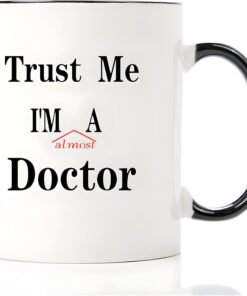 Mecai Coffee Mug-Trust me Im almost a Doctor,Unique Christmas medical medicine or phd humor student gift,11 OZ ceramic coffee cups