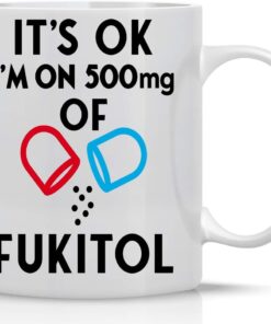 CBTwear It's Ok I'm on 500mg of Fukitol, Funny Inspirational Sarcasm Coffee Mug, Office Desk Decor For Women, Men, Sister, Brother, Friend and Coworker - 11oz