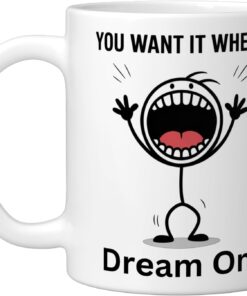 You Want It When Funny Comic Reaction Sarcastic Humor Lover Ceramic Mug, White