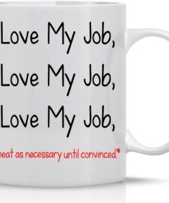 CBTwear I Love My Job Funny Coffee Mug With Sayings Inspirational Sarcasm Great Desk Office Decor For Women, Men, Boss, Coworker and Friend - 11oz