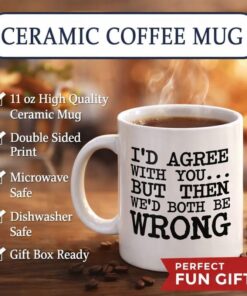 Alternative view of Veracco® Funny Coffee Mug - Ceramic Coffee Mug Gifts for Women Men Wife Husband Coworkers Boss Employee Friends I'd Agree with You but Then We'd Both Be Wrong (White, Porcelain)