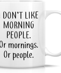 Retreez Funny Mug - I Don't Like Morning People or Mornings or People 11 Oz Ceramic Coffee Mugs - Funny, Sarcasm, Sarcastic, Inspirational birthday gifts for friends, coworkers, siblings, dad, mom