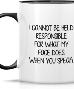 Alternative view of Retreez Funny Mug - I Cannot Be Held Responsible For What My Face Does When You Speak 11 Oz Ceramic Coffee Tea Mugs - Funny, Sarcasm, Sarcastic, birthday gifts - White Mug with Black Handle and Inner