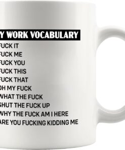 My Work Vocabulary Sarcastic Gifts Office Coworker Friends Officemates Sarcasm Joke Gag Gifts Funny Adult Humor Novelty Drinkware Ceramic Mug 11 oz White