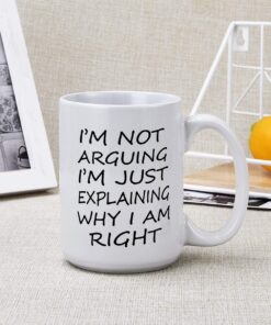 Alternative view of Funny Gift for Men - I'm Not Arguing I'm Just Explaining Why I Am Right Coffee Mug - Novelty Gift Ideas for Christmas , Birthday - Ceramic Coffee Cup for Men, Women, Friends, Coworkers 16 Oz White