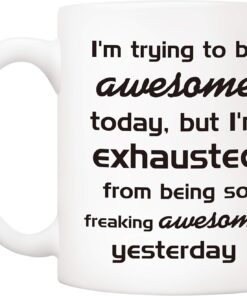Alternative view of 5Aup Christmas Gifts Funny Coffee Mug for Co-worker Friend, I'm Trying to Be Awesome Today, But I'm Exhausted from Being So Freaking Awesome Yesterday, 11Oz Novelty Ceramic Cups