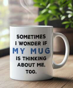 Alternative view of Funny Mugs, Humor Sarcastic Coffee Cup Ceramic, Funny Sarcastic Gifts for Women Men, Sometimes I Wonder If My Mug Is Thinking About Me Too Ceramic Coffee Tea Mug 11 oz