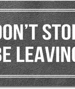 GengDuCJ Funny Welcome Doormat Novelty Gift Indoor Entrance Way Decor 'Don't Stop Be Leaving' 15.9"W x 23.7"L Personalized Anti-Slip Rubber Back Doormat