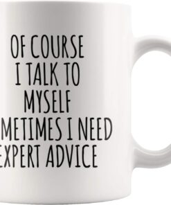 Panvola Of Course I Talk To Myself Sometimes I Need Expert Advice Sarcastic Gift For Coworker Boss Humorous Presents For Friends Coffee Mug 11 oz