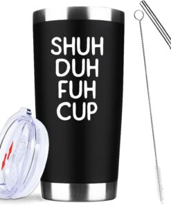 ATHAND Shuh Duh Fuh Cup Tumbler 20oz – Funny Insulated Stainless Steel Travel Mug with Lid & Straw, Double Wall Vacuum Coffee Cup, Sarcastic Gag Gift for Friends, Men, Women, Birthday (Black)