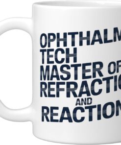 Ophthalmic Tech Master Of Refraction And Reactions Ceramic Mug, White