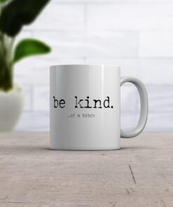 Alternative view of Crazy Dog T-Shirts Funny Coffee Mug – Be Kind Sarcastic Design – Offensive Adult Humor Gift for Coworkers Friends or Boss – 11oz White Ceramic Dishwasher and Microwave Safe