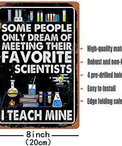 Alternative view of Funny Science Classroom Decor Science Party Decorations Chemistry Teacher Gifts Posters Metal Tin Signs Some People Only Dream Of Meeting Their Favorite Scientists I Teach Mine Sign