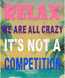 Funny Metal Tin Signs Pool Signs And Decor Outdoor Bar Sign Funny Sarcastic Work Office Decor Relax We Are All Crazy It Isn'T A Competition Relax Beach Sign 12x8 Inch