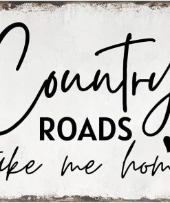 Country Roads Take Me Home Wall Decor Vintage Country Roads Matel Tin Signs Western Decor Take Me Home Country Roads 8x12 Inch