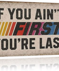 If You Ain't First You're Last Metal Sign – Vintage Man Cave Decor, Funny Garage/Bar Wall Art for Men, Car-Themed Dad Gifts 12x8 Inches (703)