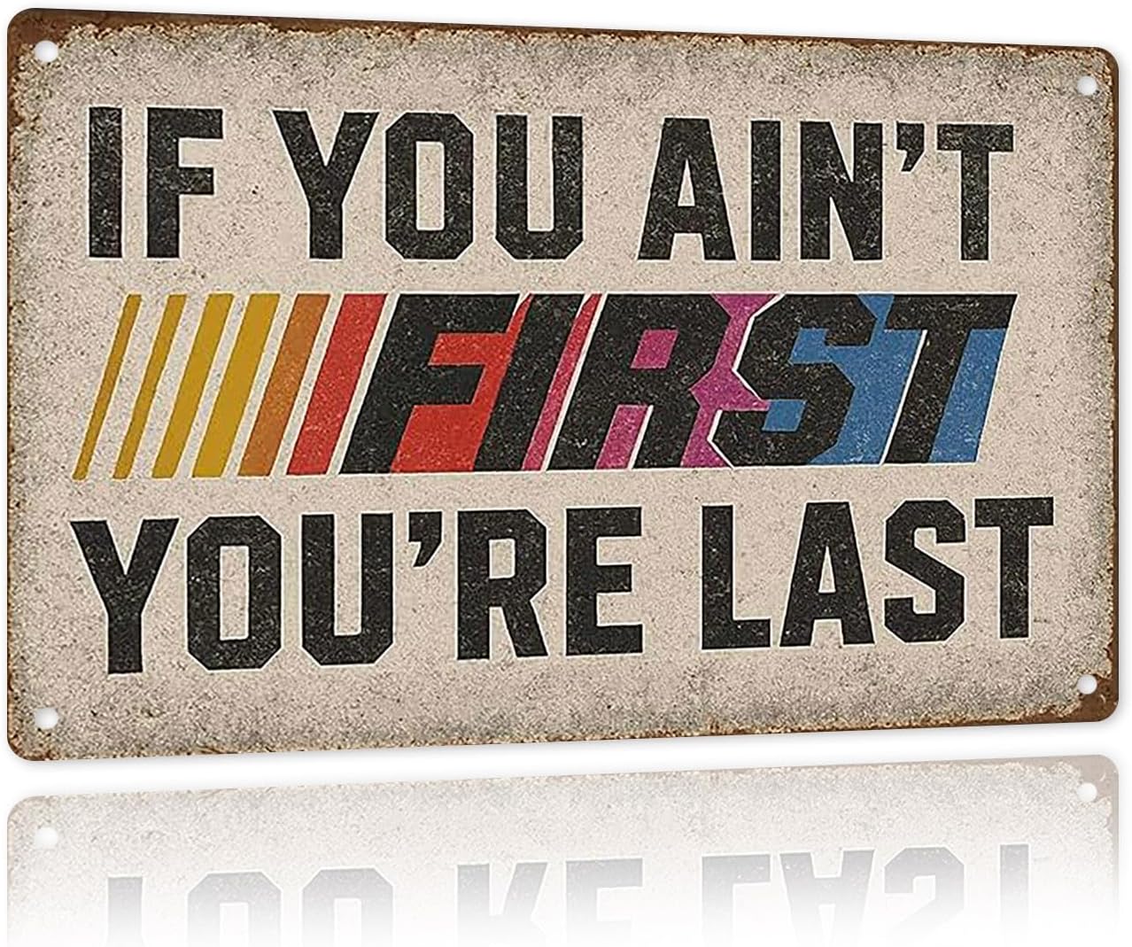 If You Ain't First You're Last Metal Sign – Vintage Man Cave Decor, Funny Garage/Bar Wall Art for Men, Car-Themed Dad Gifts 12x8 Inches (703)