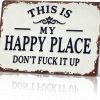 This Is My Happy Place Don't Fuck It Up Metal Sign, 8x12 Inch Aluminum Wall Art, Funny Rustic Style for Man Cave, Garage, Bedroom