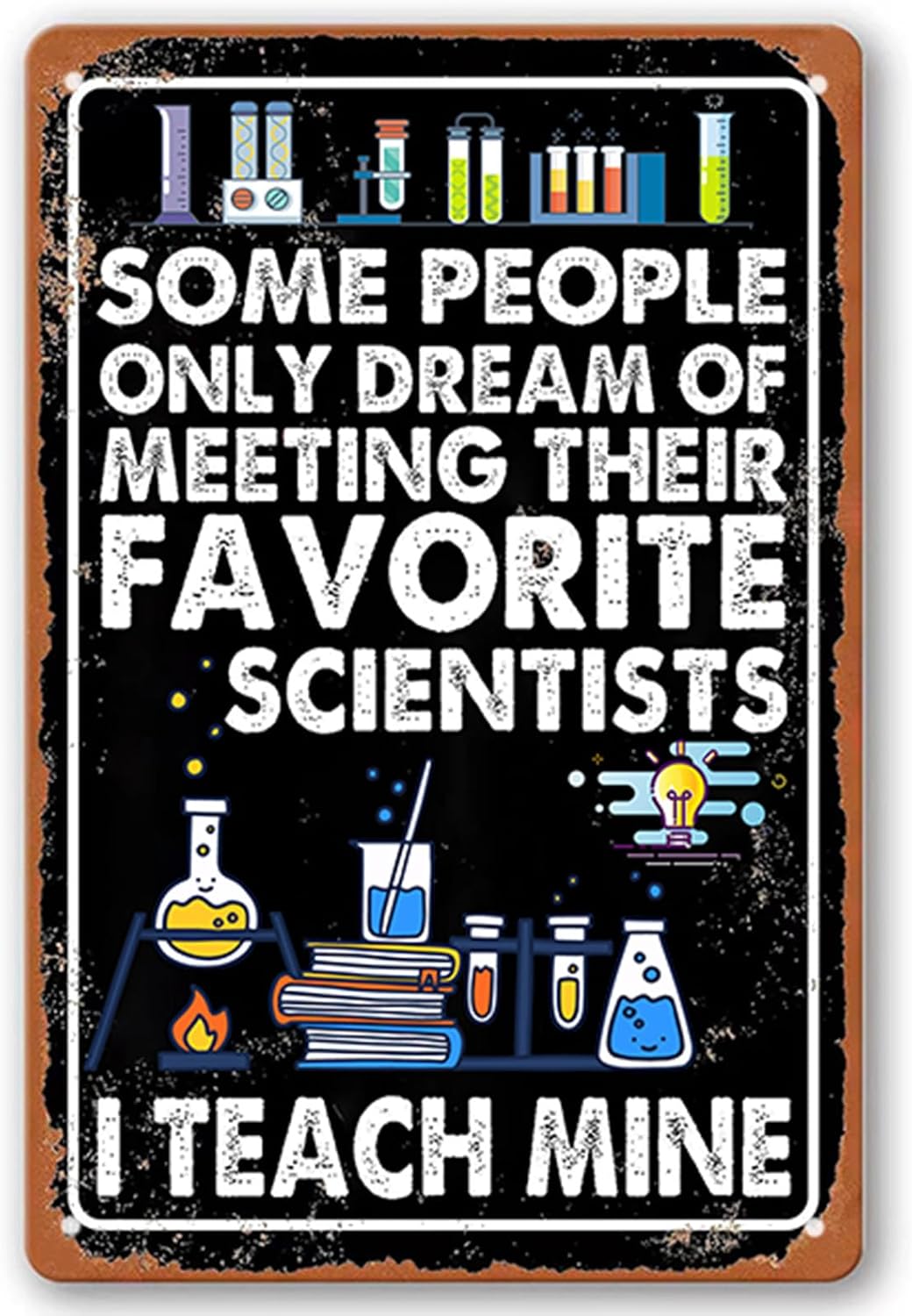 Funny Science Classroom Decor Science Party Decorations Chemistry Teacher Gifts Posters Metal Tin Signs Some People Only Dream Of Meeting Their Favorite Scientists I Teach Mine Sign