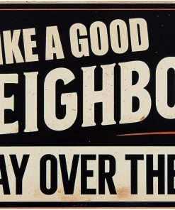 Like a Good Neighbor, Stay Over There Free Metal Tin Sign Funny Outdoor Road Yard Outside Sign Vintage Decor 12 X 8