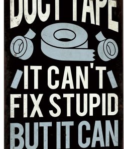 Funny Sarcastic Metal Sign, Man Cave Bar Decor, Duct Tape It Can't Fix Stupid But It Can Muffle the Sound, 12x8 Inches