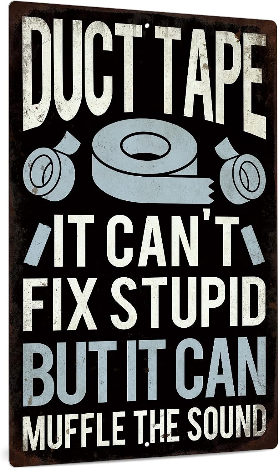 Funny Sarcastic Metal Sign, Man Cave Bar Decor, Duct Tape It Can't Fix Stupid But It Can Muffle the Sound, 12x8 Inches