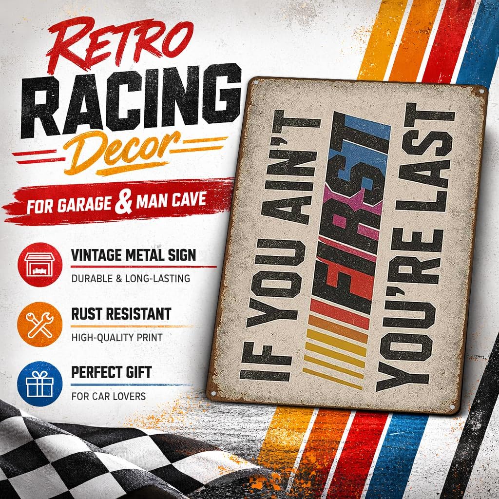 If You Ain't First You're Last Metal Sign – Vintage Man Cave Decor, Funny Garage/Bar Wall Art for Men, Car-Themed Dad Gifts 12x8 Inches (703) - Image 3