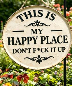 Funny Garden Metal Sign - "This Is My Happy Place Don't F*c* It Up" Vintage Outdoor Decor, 12" Round Tin Sign for Home, Farm, Bar & Patio, Aesthetic Wall Art Welcome Sign, Hilarious Gift for Gardeners