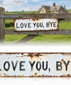 Love You Bye Sign Above Door,Love You, Bye – Vintage Metal Wall Sign, Hallway Entryway Door Signs Decor, 16X 4 Inch Aluminum Rustic Wall Art, Farmhouse Style Hanging Plaque for Outdoor Decoration (40*10)