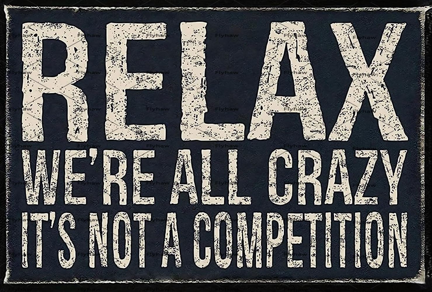 Metal Tin Sign Vintage Relax We're All Crazy It's Not Competition for Home Living Room Bedroom Office Hotel Cafe and Pub Wall Decor 12x8 Inches